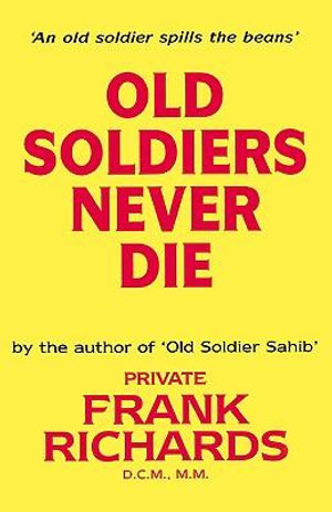Old Soldiers Never Die. - Frank Richards