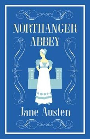 Northanger Abbey, Evergreens by Jane Austen | 9781847496249 | Booktopia