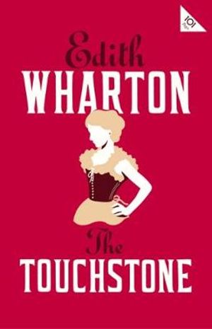 The Touchstone : Annotated Edition (Alma Classics 101 Pages) - Edith Wharton