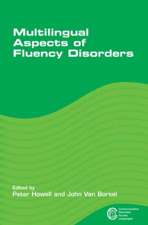 Multilingual Aspects of Fluency Disorders : Communication Disorders Across Languages : Book 5 - Peter Howell