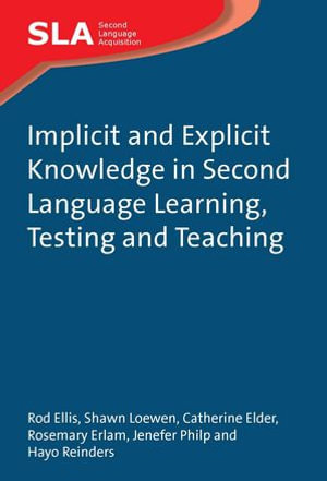 Implicit and Explicit Knowledge in Second Language Learning, Testing and Teaching : Second Language Acquisition : Book 42 - Dr. Rod Ellis
