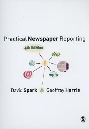Practical Newspaper Reporting - David B Spark