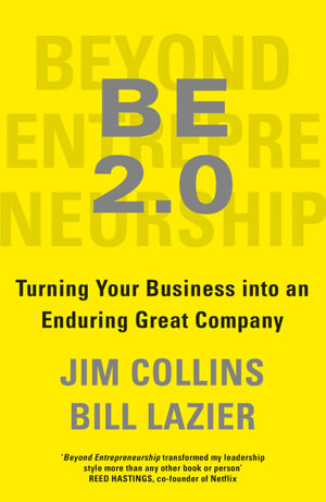 Beyond Entrepreneurship 2.0 : Turning Your Business Into an Enduring Great Company - Jim Collins