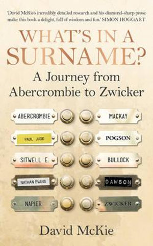 What's in a Surname? : A Journey from Abercrombie to Zwicker - David McKie