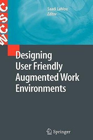 Designing User Friendly Augmented Work Environments : Computer Supported Cooperative Work - Saadi Lahlou