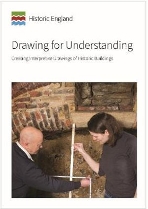 Drawing for Understanding : Creating Interpretive Drawings of Historic Buildings - Historic England