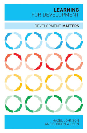 Learning for Development : Development Matters - Doctor Gordon Wilson