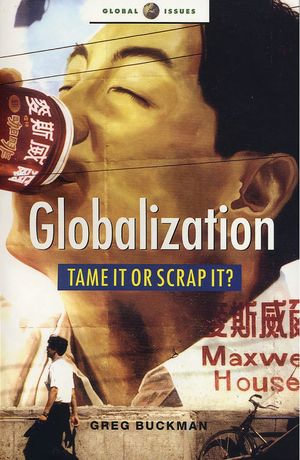 Globalization : Tame It or Scrap It? - Greg Buckman