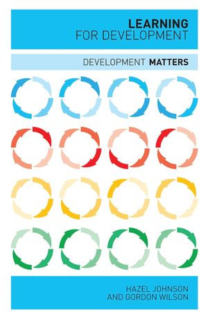 Learning for Development : Development Matters - Doctor Gordon Wilson