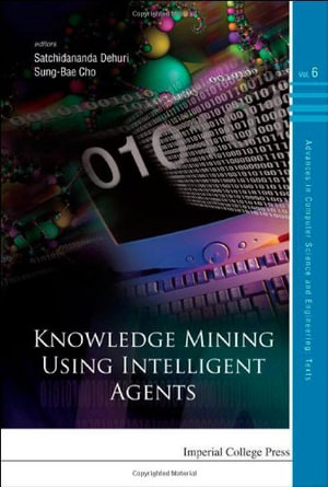 Knowledge Mining Using Intelligent Agents : Texts - Satchidananda Dehuri