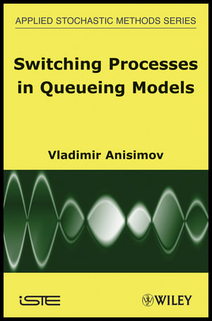 Switching Processes in Queueing Models : Wiley-ISTE Series - Vladimir Anisimov