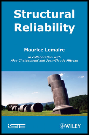 Structural Reliability : Wiley-ISTE Series - Maurice Lemaire