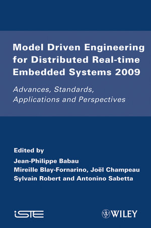 Model Driven Engineering for Distributed Real-Time Embedded Systems 2009 : Advances, Standards, Applications and Perspectives - Jean-Philippe Babau