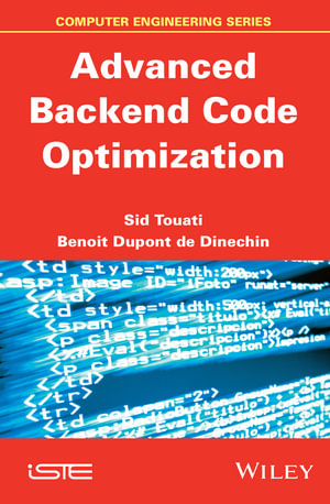 Advanced Backend Code Optimization : Wiley-ISTE Series - Sid Touati