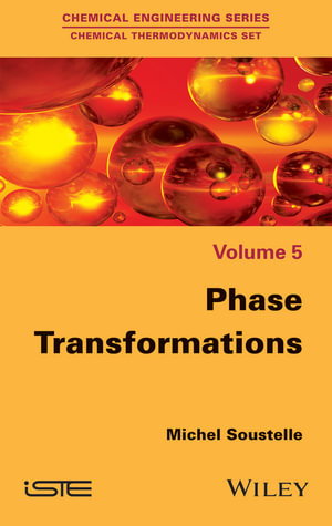 Phase Transformations : Chemical Engineering: Chemical Thermodynamics - Michel Soustelle