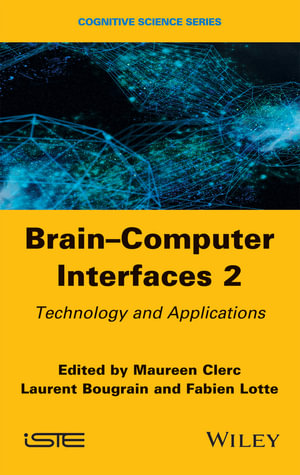 Brain-Computer Interfaces 2 : Technology and Applications - Maureen Clerc