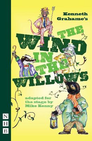 The Wind in the Willows : NHB Modern Plays - Kenneth Grahame