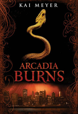 Arcadia Burns : Arcadia - Kai Meyer