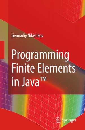 Programming Finite Elements in Java™ - Gennadiy P. Nikishkov