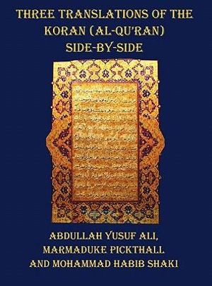 Three Translations of the Koran (Al-Qur'an) - Side by Side with Each Verse Not Split Across Pages - Abdullah Yusuf Ali
