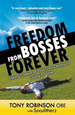 Freedom from Bosses Forever - Tony Robinson Obe