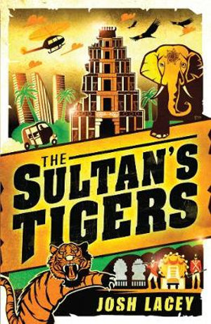 The Sultan's Tigers - Josh Lacey