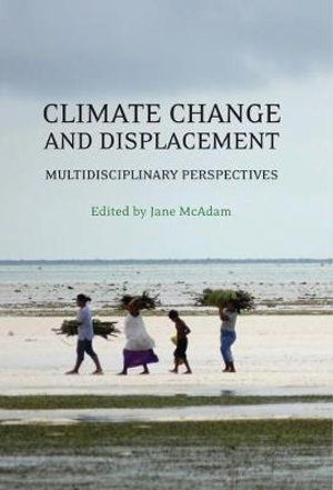 Climate Change and Displacement : Multidisciplinary Perspectives - Jane McAdam
