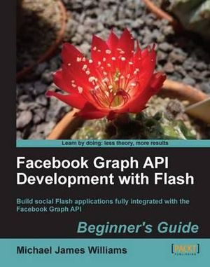 Facebook Graph API Development with Flash - Michael James Williams