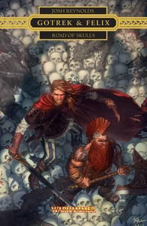 Gotrek and Felix: Road of Skulls : Warhammer - Josh Reynolds
