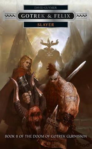 Slayer - Gotrek & Felix : Book 2 of the Doom of Gotrek Gurnisson - David Guymer