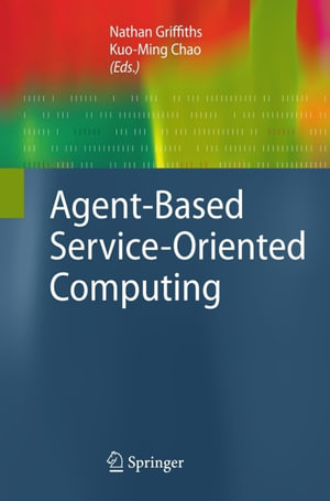 Agent-Based Service-Oriented Computing - Nathan Griffiths