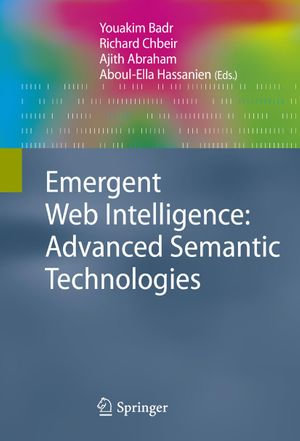 Emergent Web Intelligence : Advanced Semantic Technologies - Youakim Badr