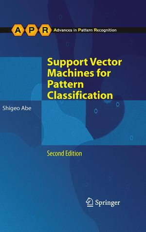 Support Vector Machines for Pattern Classification : Advances in Computer Vision and Pattern Recognition - Shigeo Abe