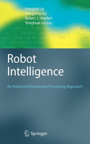 Advanced Information and Knowledge Processing : An Advanced Knowledge Processing Approach - Honghai Liu