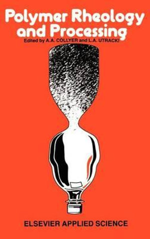 Polymer Rheology and Processing - A. A. Collyer