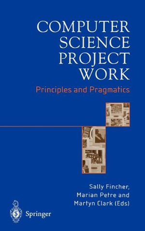 Computer Science Project Work : Principles and Pragmatics - Sally Fincher