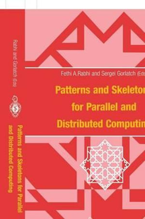 Patterns and Skeletons for Parallel and Distributed Computing - Fethi Rabhi