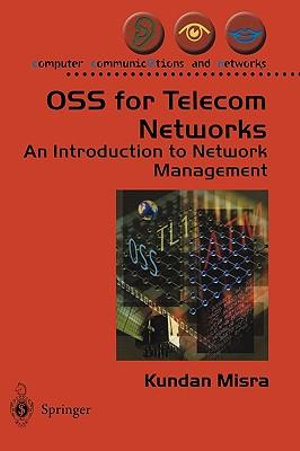 OSS for Telecom Networks : An Introduction to Network Management - Kundan Misra