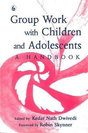 Group Work with Children and Adolescents : A Handbook - Kedar Nath Dwivedi