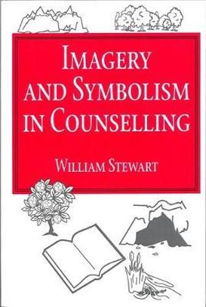 Imagery and Symbolism in Counselling - William Stewart
