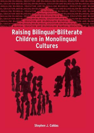 Raising Bilingual-Biliterate Children in Monolingual Cultures : Bilingual Education & Bilingualism - Stephen J Caldas