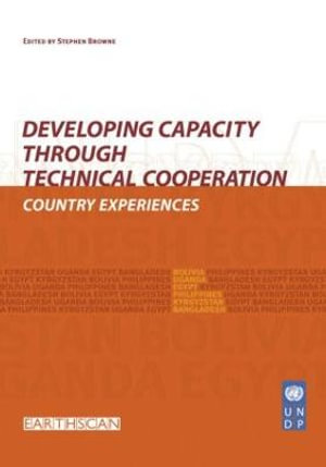 Developing Capacity Through Technical Cooperation : Country Experiences - Stephen Browne