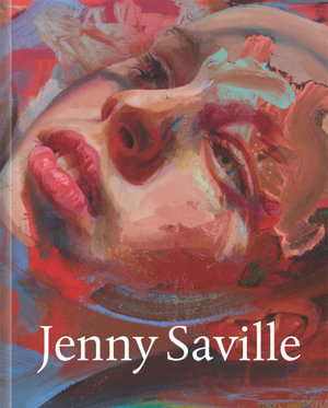 Jenny Saville : The Anatomy of Painting - John Elderfield