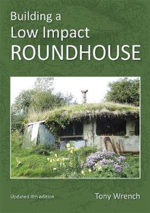Building a Low Impact Roundhouse - TONY WRENCH