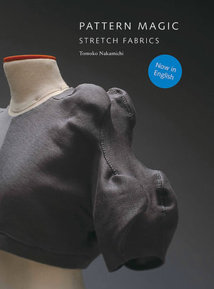 Pattern Magic : Stretch Fabrics wit Patterns - Tomoko Nakamichi