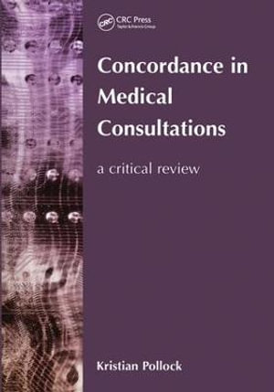 Concordance in Medical Consultations : A Critical Review - Kristian Pollock