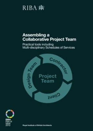 Assembling a Collaborative Project Team : Practical tools including Multidisciplinary Schedules of Services - Dale Sinclair