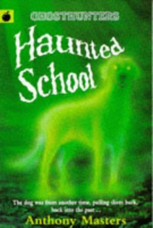The Haunted School : Ghosthunters S. - Anthony Masters