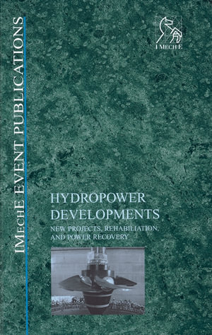 Hydropower Developments : New Projects, Rehabilitation, and Power Recovery - IMechE