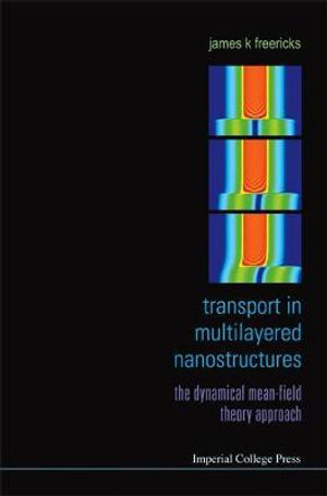 Transport In Multilayered Nanostructures : The Dynamical Mean-field Theory Approach - James K Freericks